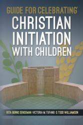  Guide for Celebrating® Christian Initiation with Children 