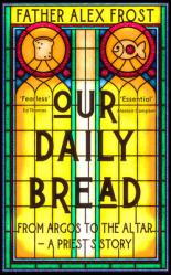  Our Daily Bread: From Argos to the Altar - A Priest\'s Story 