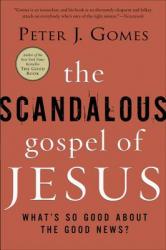  The Scandalous Gospel of Jesus: What\'s So Good about the Good News? 