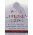  When Children Grieve: For Adults to Help Children Deal with Death, Divorce, Pet Loss, Moving, and Other Losses 
