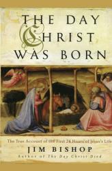  The Day Christ Was Born: The True Account of the First 24 Hours of Jesus\'s Life 