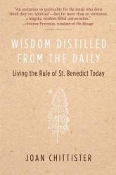  Wisdom Distilled from the Daily: Living the Rule of St. Benedict Today 