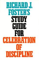  Richard J. Foster\'s Study Guide for Celebration of Discipline 