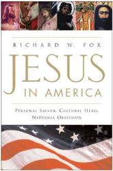  Jesus in America: Personal Savior, Cultural Hero, National Obsession 