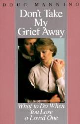  Don\'t Take My Grief Away 