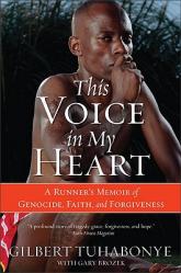  This Voice in My Heart: A Runner\'s Memoir of Genocide, Faith, and Forgiveness 
