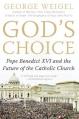  God's Choice: Pope Benedict XVI and the Future of the Catholic Church 