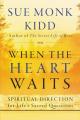  When the Heart Waits: Spiritual Direction for Life's Sacred Questions 