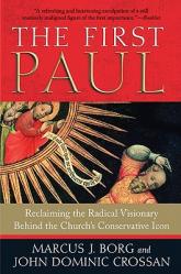  The First Paul: Reclaiming the Radical Visionary Behind the Church\'s Conservative Icon 