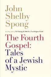  The Fourth Gospel: Tales of a Jewish Mystic 