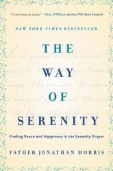  The Way of Serenity: Finding Peace and Happiness in the Serenity Prayer 