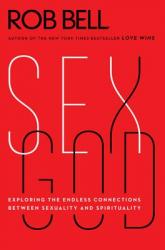  Sex God: Exploring the Endless Connections Between Sexuality and Spirituality 