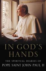 In God\'s Hands: The Spiritual Diaries of Pope John Paul II 
