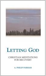  Letting God - Revised Edition: Christian Meditations for Recovery 