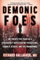  Demonic Foes: My Twenty-Five Years as a Psychiatrist Investigating Possessions, Diabolic Attacks, and the Paranormal 