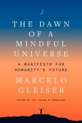  The Dawn of a Mindful Universe: A Manifesto for Humanity\'s Future 