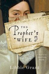  The Prophet\'s Wife: A Novel of an American Faith 