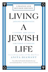  Living a Jewish Life, Revised and Updated: Jewish Traditions, Customs, and Values for Today\'s Families 