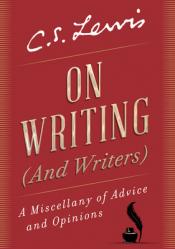  On Writing (and Writers): A Miscellany of Advice and Opinions 