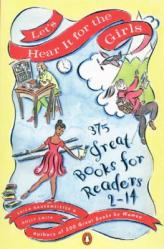  Let\'s Hear It for the Girls: 375 Great Books for Readers 2-14 