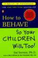  How to Behave So Your Children Will, Too! 