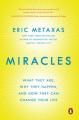  Miracles: What They Are, Why They Happen, and How They Can Change Your Life 