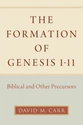  The Formation of Genesis 1-11: Biblical and Other Precursors 