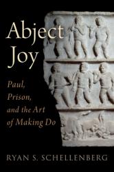  Abject Joy: Paul, Prison, and the Art of Making Do 
