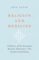  Religion and Medicine: A History of the Encounter Between Humanity's Two Greatest Institutions 