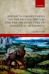  Jerome\'s Commentaries on the Pauline Epistles and the Architecture of Exegetical Authority 