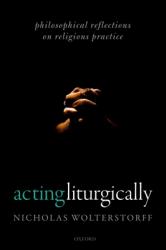  Acting Liturgically: Philosophical Reflections on Religious Practice 