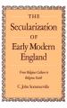  The Secularization of Early Modern England: From Religious Culture to Religious Faith 