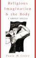  Religious Imagination and the Body: A Feminist Analysis 