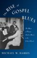  The Rise of Gospel Blues: The Music of Thomas Andrew Dorsey in the Urban Church 