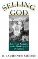  Selling God: American Religion in the Marketplace of Culture 