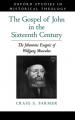  The Gospel of John in the Sixteenth Century: The Johannine Exegesis of Wolfgang Musculus 