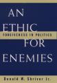  An Ethic for Enemies: Forgiveness in Politics 