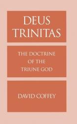  Deus Trinitas: The Doctrine of the Triune God 