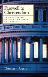 Farewell to Christendom: The Future of Church and State in America 