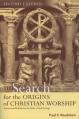  The Search for the Origins of Christian Worship: Sources and Methods for the Study of Early Liturgy 