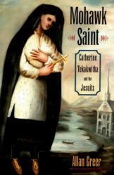  Mohawk Saint: Catherine Tekakwitha and the Jesuits 
