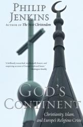 God\'s Continent: Christianity, Islam, and Europe\'s Religious Crisis 