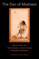  The DAO of Madness: Mental Illness and Self-Cultivation in Early Chinese Philosophy and Medicine 
