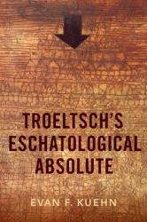  Troeltsch\'s Eschatological Absolute 