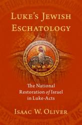  Luke\'s Jewish Eschatology: The National Restoration of Israel in Luke-Acts 