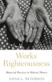  Works Righteousness: Material Practice in Ethical Theory 
