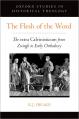 The Flesh of the Word: The Extra Calvinisticum from Zwingli to Early Orthodoxy 