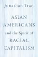  Asian Americans and the Spirit of Racial Capitalism 