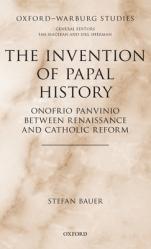  The Invention of Papal History: Onofrio Panvinio Between Renaissance and Catholic Reform 