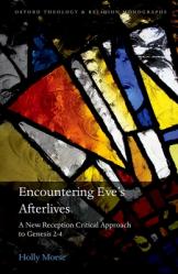  Encountering Eve\'s Afterlives: A New Reception Critical Approach to Genesis 2-4 